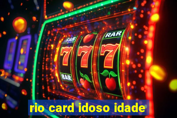 rio card idoso idade